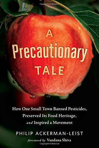 Philip Ackerman Leist A Precautionary Tale How One Small Town Banned Pesticides Preserved I 