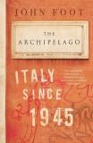 John Foot The Archipelago Italy Since 1945 
