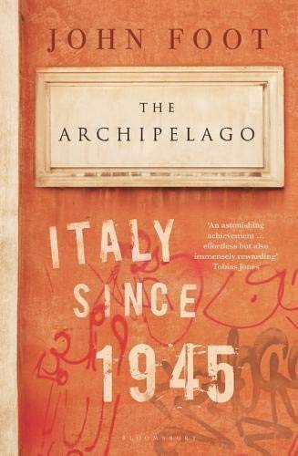 John Foot The Archipelago Italy Since 1945 