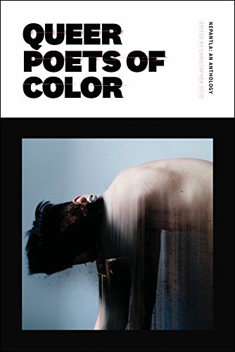 Christopher Soto Nepantla An Anthology Dedicated To Queer Poets Of Color 