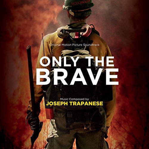 Joseph Trapanese/Only The Brave Soundtrack