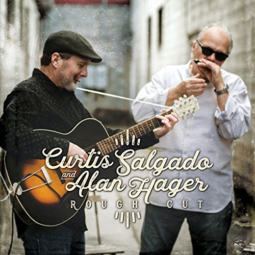 Curtis Salgado & Alan Hager/Rough Cut