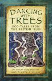 Allison Galbraith Dancing With Trees Eco Tales From The British Isles 