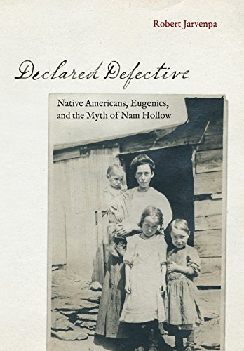 Robert Jarvenpa/Declared Defective@ Native Americans, Eugenics, and the Myth of Nam H