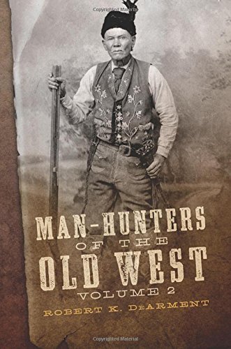 Robert K. Dearment/Man-Hunters of the Old West, Volume 2