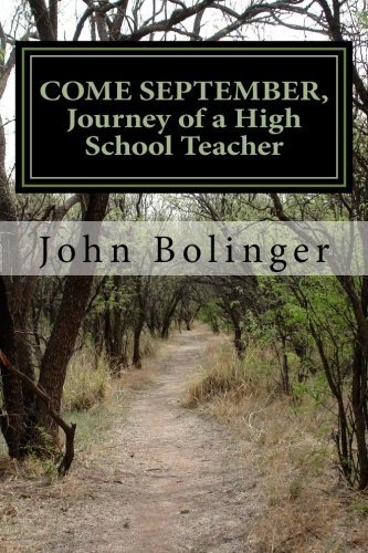John Bolinger/COME SEPTEMBER, Journey of a High School Teacher