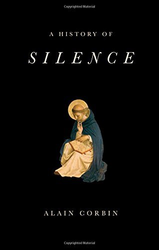Alain Corbin A History Of Silence From The Renaissance To The Present Day 