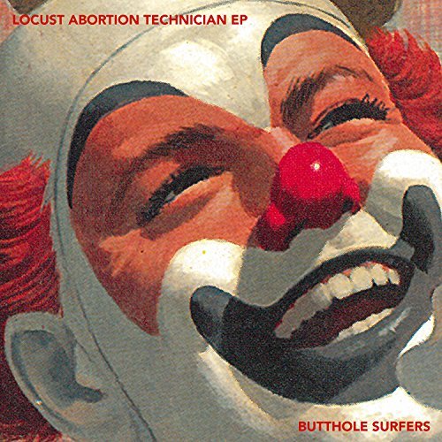 Butthole Surfers/Locust Abortion Technician Ep