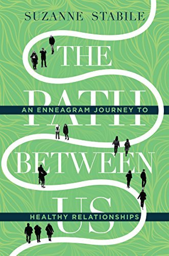Suzanne Stabile/The Path Between Us@ An Enneagram Journey to Healthy Relationships