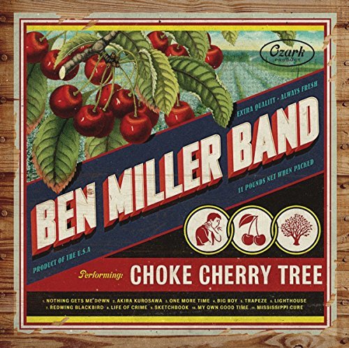 Ben Miller Band/Choke Cherry Tree