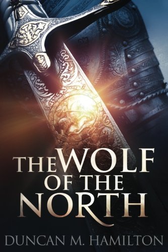 Duncan M Hamilton/The Wolf Of The North@Wolf Of The North Book 1
