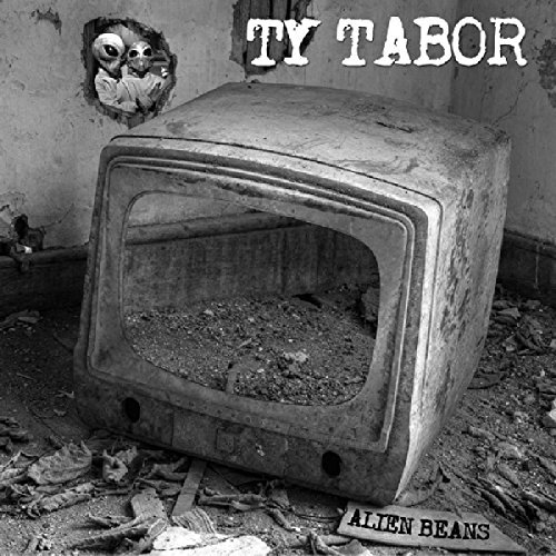 Ty Tabor/Alien Beans