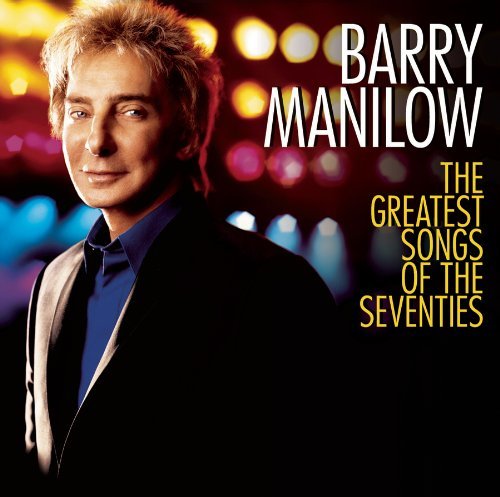 Barry Manilow/Greatest Songs Of The Seventie@Incl. Bonus Track
