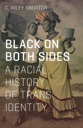 C. Riley Snorton/Black on Both Sides@ A Racial History of Trans Identity@0003 EDITION;