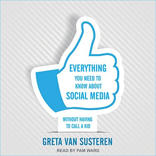 Greta Van Susteren/Everything You Need to Know about Social Media@ Without Having to Call a Kid