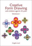 Angela Lord Creative Form Drawing With Children Aged 6 10 Workbook 1 