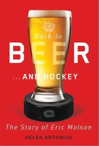 Helen Antoniou/Back to Beer...and Hockey@ The Story of Eric Molson