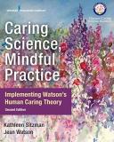 Kathleen Sitzman Caring Science Mindful Practice Implementing Watson's Human Caring Theory 0002 Edition; 