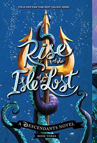 Melissa de la Cruz/Rise of the Isle of the Lost@A Descendants Novel