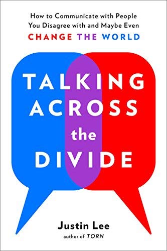 Justin Lee/Talking Across the Divide@How to Communicate with People You Disagree with