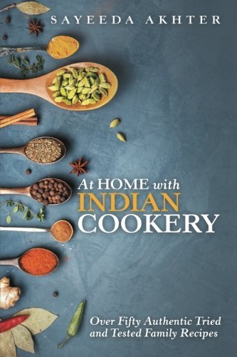 Sayeeda Akhter/At Home with Indian Cookery@ Over Fifty Authentic Tried and Tested Family Reci