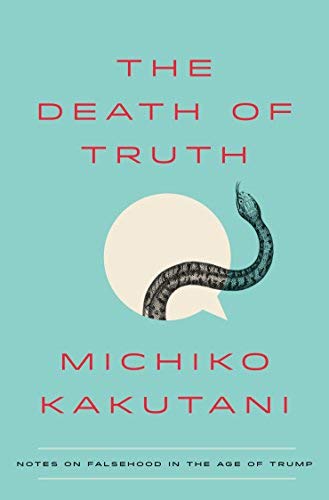 Michiko Kakutani/The Death of Truth