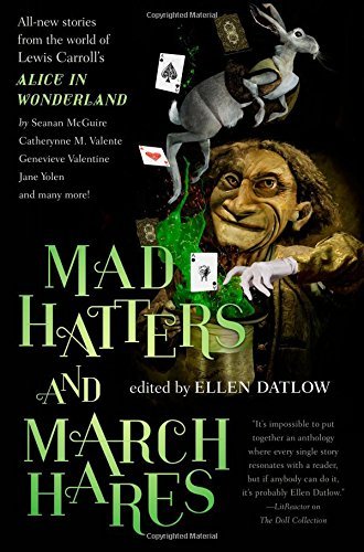 Ellen Datlow/Mad Hatters and March Hares@ All-New Stories from the World of Lewis Carroll's