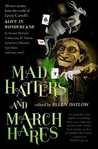 Ellen Datlow/Mad Hatters and March Hares@ All-New Stories from the World of Lewis Carroll's