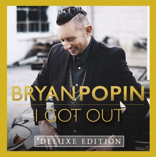 Bryan Popin/I Got Out
