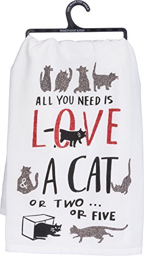 Primitives by Kathy Dish Towel - All You Need is Love and a Cat or Two or Five