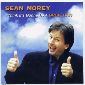 Sean Morey/I Think It's Gonna Be A Great Day!
