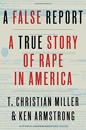 T. Christian Miller/A False Report@ A True Story of Rape in America