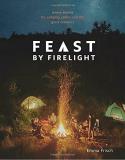 Emma Frisch Feast By Firelight Simple Recipes For Camping Cabins And The Great 