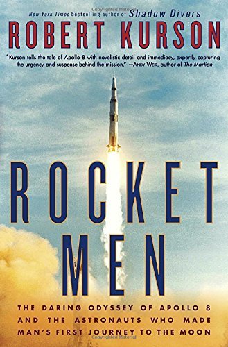 Robert Kurson/Rocket Men@ The Daring Odyssey of Apollo 8 and the Astronauts