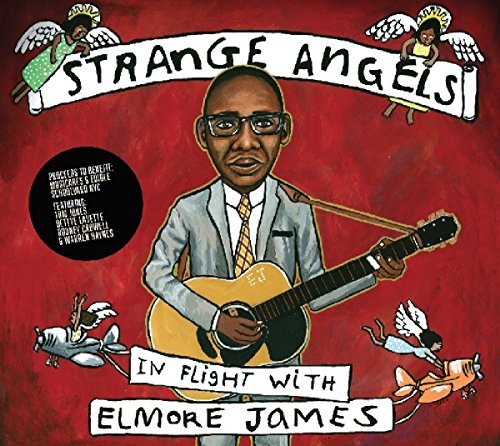Strange Angels: In Flight With Elmore James/Strange Angels: In Flight With Elmore james