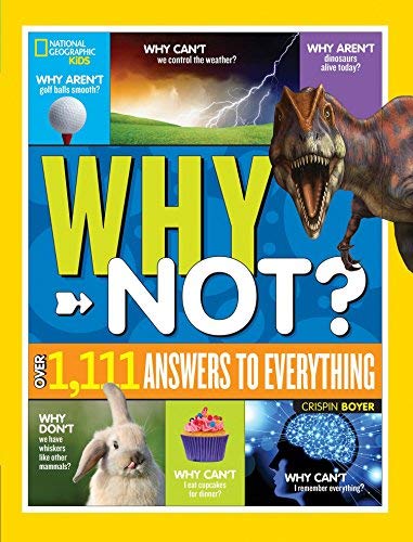 Crispin Boyer/National Geographic Kids Why Not?@Over 1,111 Answers to Everything