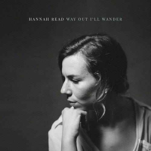 Hannah Read/Way Out I'll Wander