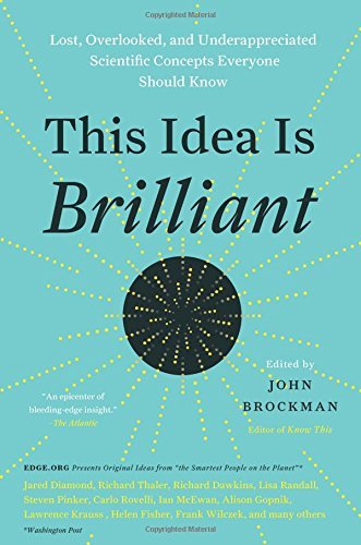 John Brockman/This Idea Is Brilliant@ Lost, Overlooked, and Underappreciated Scientific