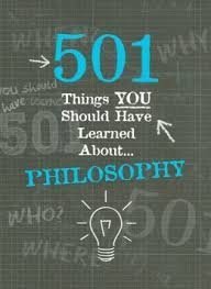 501 Things You Should Have Learned About/Philosophy