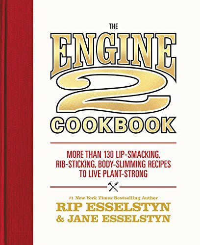 Rip Esselstyn/The Engine 2 Cookbook@ More Than 130 Lip-Smacking, Rib-Sticking, Body-Sl