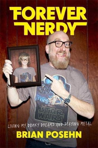 Brian Posehn/Forever Nerdy@Living My Dorky Dreams and Staying Metal