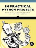 Lee Vaughan Impractical Python Projects Playful Programming Activities To Make You Smarte 