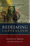 Kenneth J. Barnes Redeeming Capitalism 