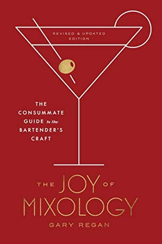Gary Regan/The Joy of Mixology, Revised and Updated Edition@ The Consummate Guide to the Bartender's Craft