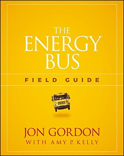 Jon Gordon/The Energy Bus Field Guide