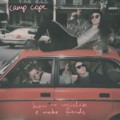 Camp Cope/How to Socialise & Make Friends