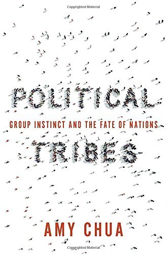 Amy Chua/Political Tribes@ Group Instinct and the Fate of Nations