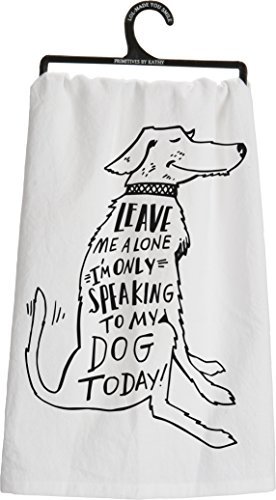 Primitives by Kathy Dish Towel - Only Speaking To My Dog