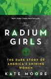 Kate Moore The Radium Girls The Dark Story Of America's Shining Women 