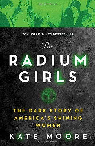 Kate Moore The Radium Girls The Dark Story Of America's Shining Women 